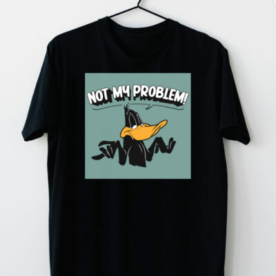 T-shirt Not my Problem